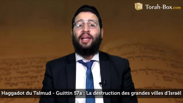 Guittin 57a - La destruction des grandes villes d'Israël
