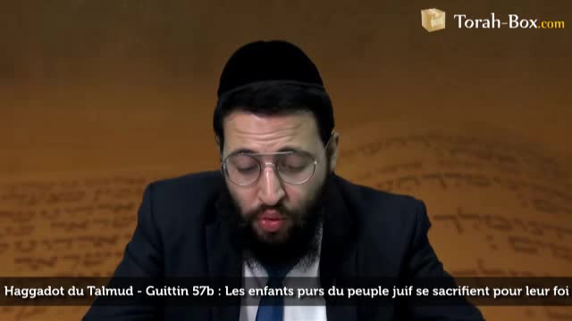 Guittin 57b - Les enfants purs du peuple juif se sacrifient pour leur foi